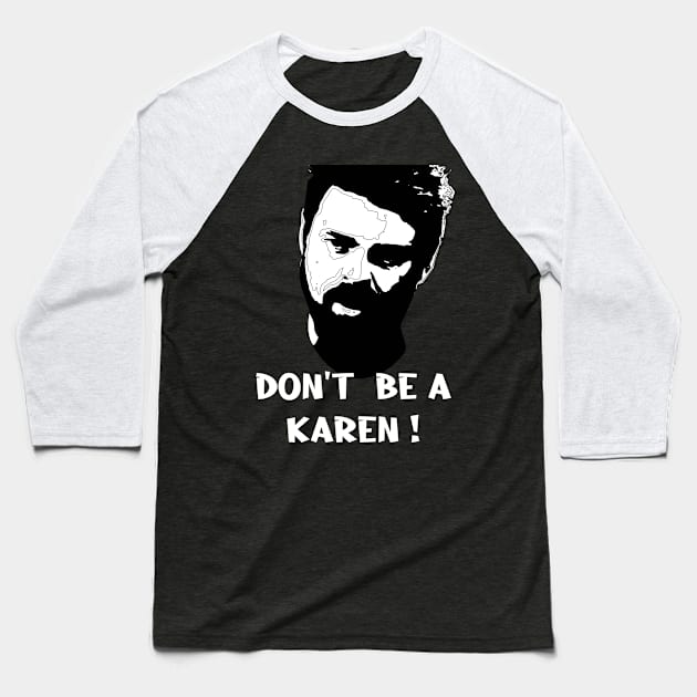 Billy Butcher - Don't Be A Karen Baseball T-Shirt by geodesyn